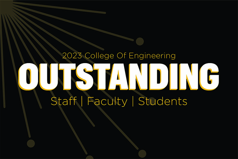 Graphic with text that says 2023 College of Engineering "Outstanding Staff, Faculty, Students"